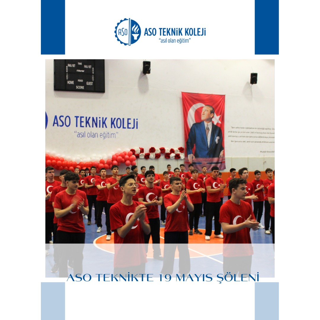 19 Mayıs ruhu ASO TEKNİK KOLEJİNDE coşkuyla yaşandı!