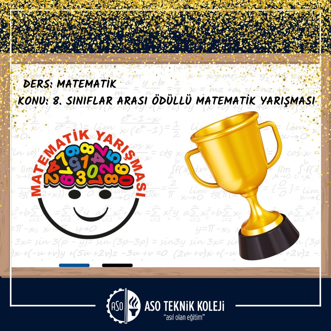 Okulumuz Özel Ankara Sanayi Odası (ASO) Teknik Koleji Mesleki ve Teknik Anadolu Lisesi tarafından düzenlenen 6. Matematik Yarışması sonuçlanmıştır.