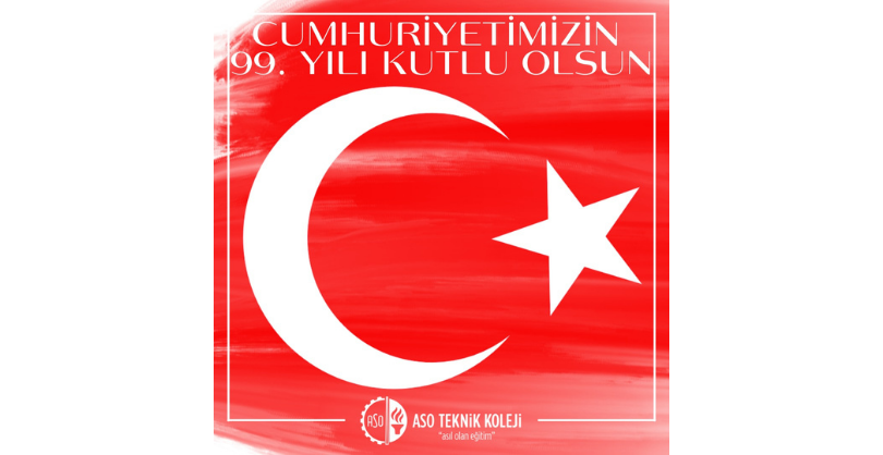 Cumhuriyet Bayramımızın 99.Yılı Kutlu Olsun