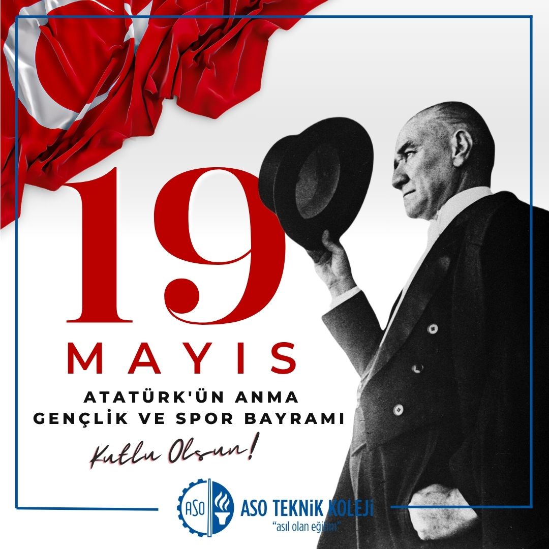 19 MAYIS ATATÜRK’Ü ANMA GENÇLİK VE SPOR BAYRAMIMIZ KUTLU OLSUN